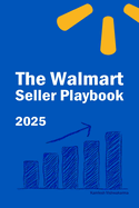 The Walmart Seller Playbook: Proven Strategies for Selling, Growing, and Scaling Your Business on Walmart Marketplace