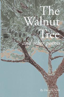 The Walnut Tree and Other Poems - Scott, Dorothy, Professor