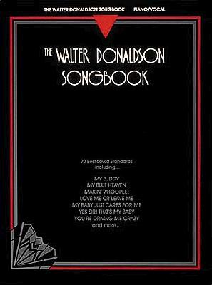 The Walter Donaldson Songbook - Donaldson, Walter