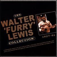 The Walter "'Furry" Lewis Collection: 1927-61 - Walter "Furry" Lewis