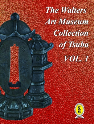 The Walters Art Museum Collection of Tsuba Volume 1 - Raisbeck, Dale R