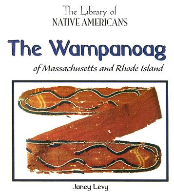 The Wampanoag of Massachusetts and Rhode Island - Levy, Janey