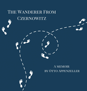 The Wanderer from Czernowitz: A Memoir