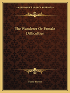 The Wanderer or Female Difficulties