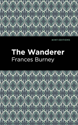 The Wanderer - Burney, Frances, and Editions, Mint (Contributions by)