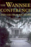 The Wannsee Conference and the Final Solution: A Reconsideration - Roseman, Mark