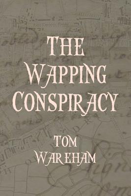 The Wapping Conspiracy - Wareham, Tom