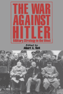 The War Against Hitler: Military Strategy in the West