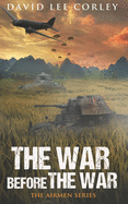 The War Before The War: A Vietnam War Novel
