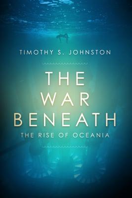 The War Beneath - Johnston, Timothy S