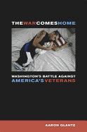 The War Comes Home: Washington's Battle Against America's Veterans