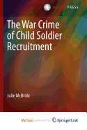 The War Crime of Child Soldier Recruitment