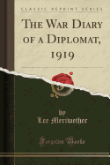 The War Diary of a Diplomat, 1919 (Classic Reprint)