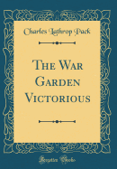 The War Garden Victorious (Classic Reprint)