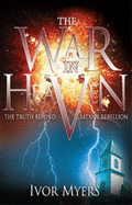 The War in Heaven: The Truth Behind Satan's Rebellion