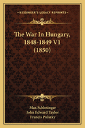 The War in Hungary, 1848-1849 V1 (1850)