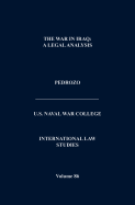 The War in Iraq: A Legal Analysis (International Law Studies, Volume 86)