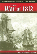 The War of 1812 - Todd, Anne M