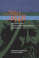 The War of 1948: Representations of Israeli and Palestinian Memories and Narratives