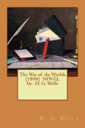 The War of the Worlds (1898) Novel by: H. G. Wells