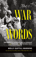 The War of Words: How America's GI Journalists Battled Censorship and Propaganda to Help Win World War II
