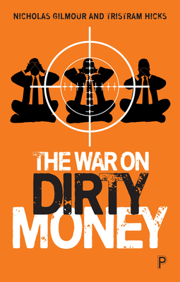 The War on Dirty Money - Gilmour, Nicholas, and Hicks, Tristram