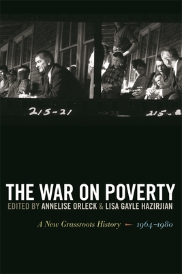 The War on Poverty: A New Grassroots History, 1964-1980 - Orleck, Annelise (Editor), and Hazirjian, Lisa Gayle (Editor)