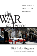 The War on Terror: How Should Christians Respond? - Megoran, Nick Solly, and Augsburger, David W (Foreword by)