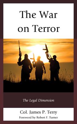 The War on Terror: The Legal Dimension - Terry, James P., Col.