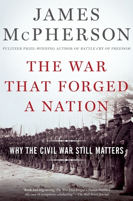 The War That Forged a Nation: Why the Civil War Still Matters - McPherson, James M