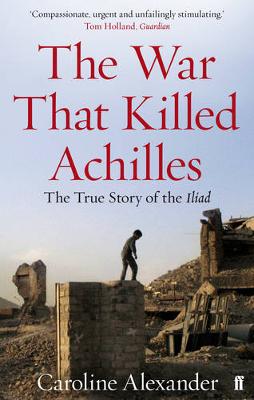 The War That Killed Achilles - Alexander, Caroline