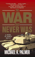 The War That Never Was - Palmer, Michael A