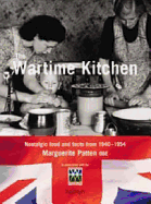 The War-Time Kitchen: Nostalgic Food and Facts from 1940-1954
