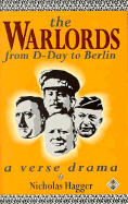 The Warlords: From D-Day to Berlin: A Verse Drama - Hagger, Nicholas