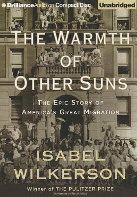 The Warmth of Other Suns: The Epic Story of America's Great Migration - Wilkerson, Isabel, and Miles, Robin (Read by)