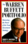 The Warren Buffett Portfolio: Mastering the Power of the Focus Investment Strategy - Hagstrom, Robert G