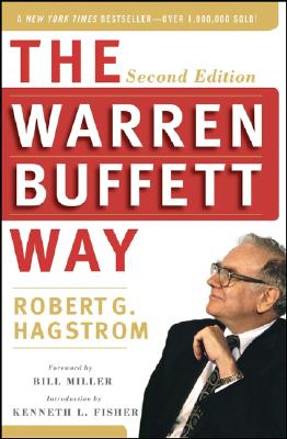 The Warren Buffett Way - Hagstrom, Robert G, and Miller, Bill (Foreword by), and Fisher, Kenneth L (Introduction by)