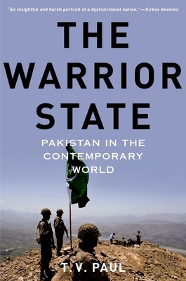 The Warrior State: Pakistan in the Contemporary World - Paul, T V, Professor