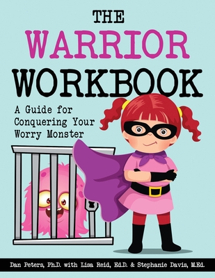 The Warrior Workbook: A Guide for Conquering Your Worry Monster (Purple Cape) - Peters, Dan, and Reid, Lisa, and Davis, Stephanie