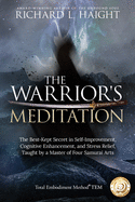 The Warrior's Meditation: The Best-Kept Secret in Self-Improvement, Cognitive Enhancement, and Stress Relief, Taught by a Master of Four Samurai Arts