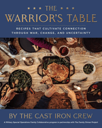 The Warrior's Table: Recipes That Cultivate Connection Through War, Change, and Uncertainty