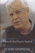 The Wars Against Saddam: Taking the Hard Road to Baghdad - Simpson, John