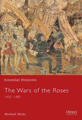 The Wars of the Roses: 1455-1485 - Hicks, Michael