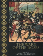 The Wars of the Roses - Fraser, Antonia (Editor), and Cheetham, Anthony (Text by)