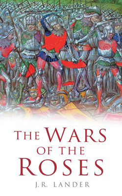 The Wars of the Roses - Lander, J R