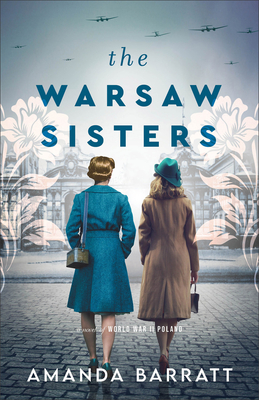 The Warsaw Sisters: A Novel of WWII Poland - Barratt, Amanda