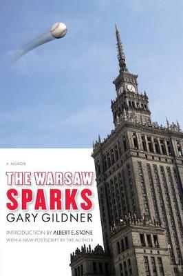 The Warsaw Sparks: A Memoir - Gildner, Gary, and Stone, Albert E (Introduction by)