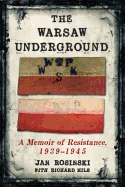 The Warsaw Underground: A Memoir of Resistance, 1940-1945
