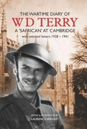 The wartime diary of W. D. Terry - A 'Safrican' at Cambridge: With selected letters 1938-1941