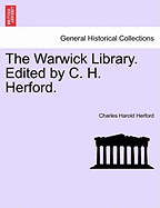 The Warwick Library. Edited by C. H. Herford.